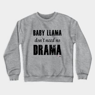 Baby Llama don't need no Drama Crewneck Sweatshirt